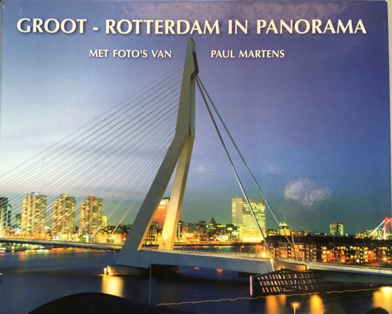 Groot - Rotterdam in panorama met foto's van Paul Martens - Paul Martens, Alison Frame