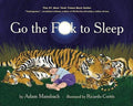 Go The Fuck To Sleep - Adam Mansbach, Ricardo Cortes