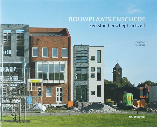 Bouwplaats Enschede - Th. Baart, Ton Schaap