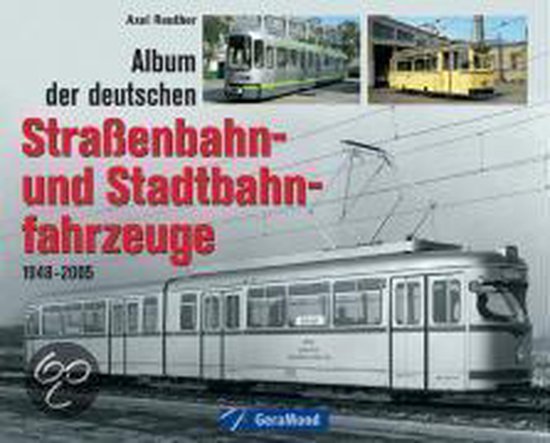 Album der deutschen Straßenbahn - und Stadtbahnfahrzeuge - Axel Reuther