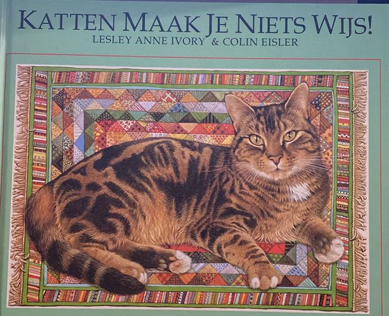 Katten maak je niets wys - Lesley Anne Ivory & Colin Eisler, Colin F. Taylor