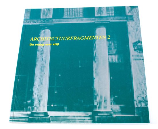 Architectuurfragmenten 2 de vraag naar stijl ISBN9052691851