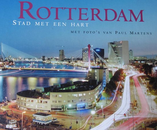 Rotterdam stad met een hart - P. Martens, J. Kok
