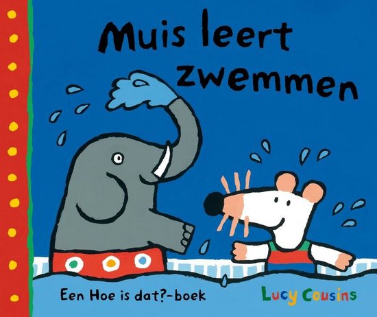 Hoe is dat? - boek - Muis leert zwemmen - Lucy Cousins