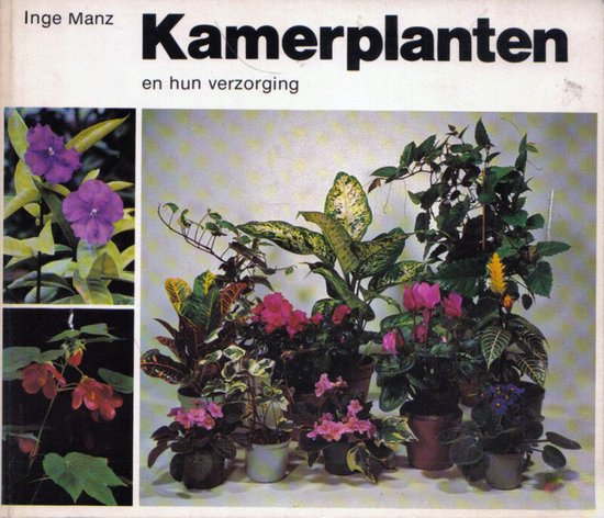 Kamerplanten en hun verzorging - Inge Manz