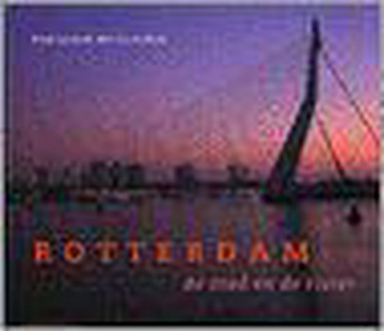 Rotterdam, de stad en de rivier - F. van Arkel