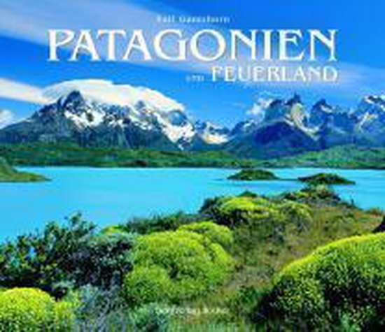 Patagonien und Feuerland - Ralf Gantzhorn