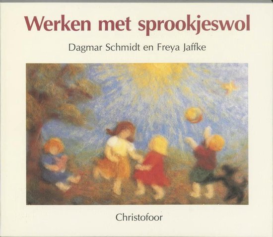 Werken Met Sprookjeswol - Freya Jaffke, Dagmar Schmidt