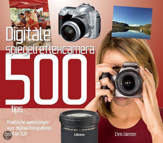 Digitale Spiegelreflexcamera 500 Tips - Chris Weston