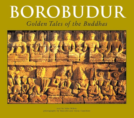 Borobudur - John N. Miksic, Anita Tranchini