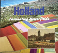 Holland fascinating flowerfields - Herman van Amsterdam, Peter van der Voort