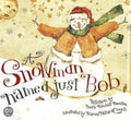 A Snowman Named Just Bob - Mark Kimball Moulton