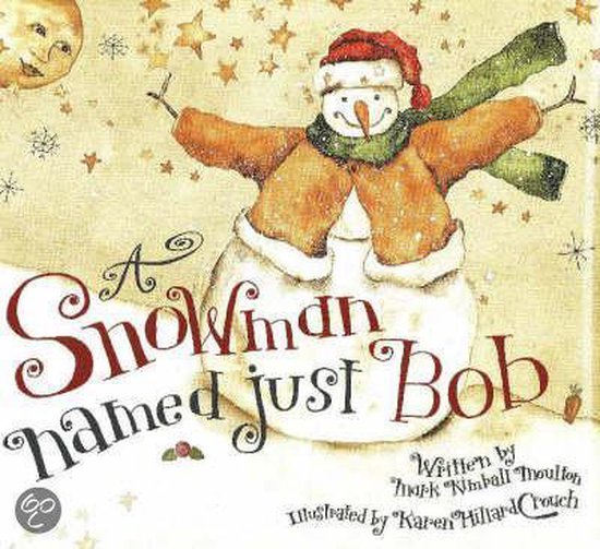 A Snowman Named Just Bob - Mark Kimball Moulton