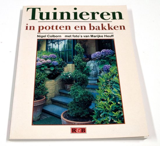 TUINIEREN IN POTTEN EN BAKKEN - Nigel Colborn, Marijke Heuff