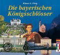 Die bayerischen Königsschlösser - Klaus G. Förg