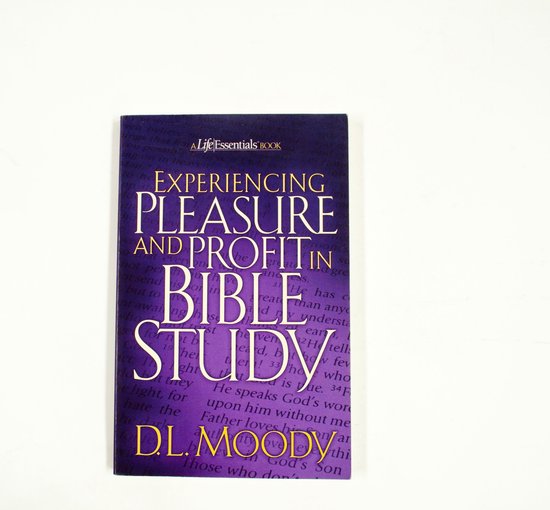 Experiencing Pleasure and Profit in Bible Study - Dwight Lyman Moody