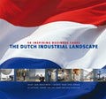 The Dutch Industrial Landscape - Jaap Jan Brouwer, Giedo Van Der Zwan