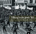 Tilburg in de jaren '80 - J. van Eijndhoven, Rinus van der Heijden