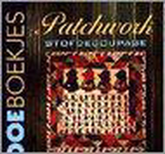 Patchwork stofdecoupage. doeboekje - Ingrid van Huissteden, Marianne Perlot