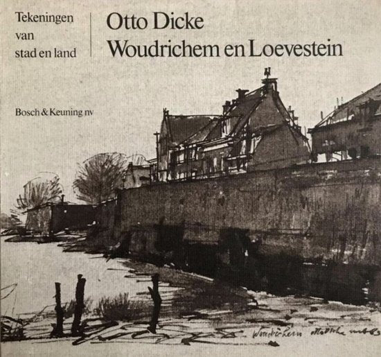 Woudrichem en Loevestein - DICKE, OTTO, Hans Bouma