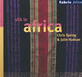 Fabric Folios - Silk in Africa - Chris Spring, Julie Hudson