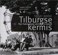 Tilburgse kermis 1950 - 2000 - J. van Eijndhoven, L. Wijffels
