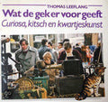 Wat de gek er voor geeft - Th. Leeflang, Curiosa, kitsch en kwartjeskunst