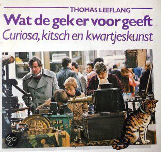 Wat de gek er voor geeft - Th. Leeflang, Curiosa, kitsch en kwartjeskunst