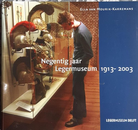 90 jaar legermuseum 1913 - 2003 - E.M. van Mourik