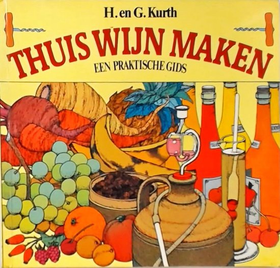 THUIS WIJN MAKEN - Kurth, Jan van Schaik
