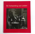 De verbeelding van Leiden - Taco Anema, Gosewijn van Beek