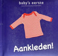 Baby's eerste - AANKLEDEN!