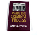 Inside the Criminal Process - Gary Katzmann