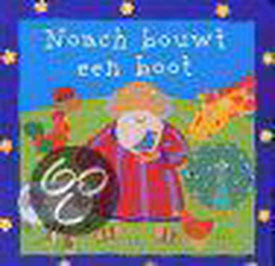 Noach Bouwt Een Boot - Lois Rock, Alex Ayliffe