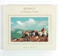 Annecy: La Vieille Ville; Roger DUTEIL
