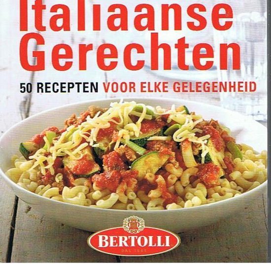 Italiaanse gerechten boek 50 recepten voor elke gelegenheid - Bertolli