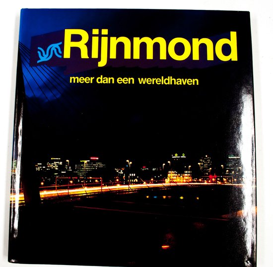 Rijnmond: meer dan een wereldhaven - Kees Stiksma, Bart Hofmeester