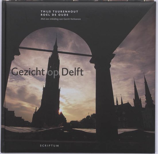 Gezicht Op Delft - Thijs Tuurenhout, Roel De Oude