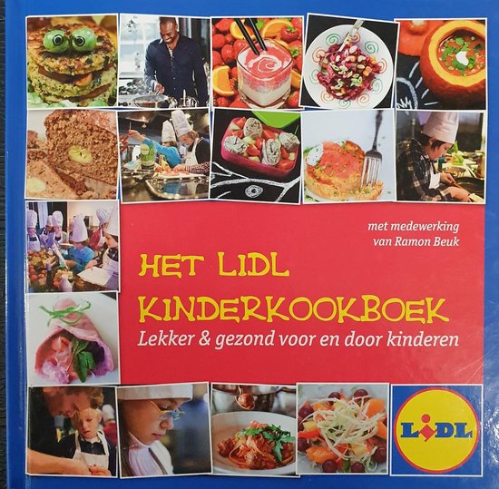 Het Lidl Kinderkookboek: lekker en gezond voor en door kinderen - Ramon Beuk