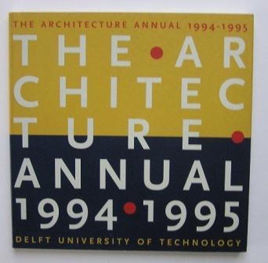 Architecture annual 1994 - 95, the - Jasper E.A. Baas