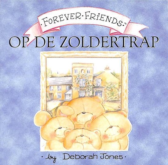 Forever Friends - Op De Zoldertrap - Deborah Jones