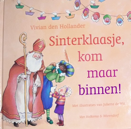 Sinterklaasje, kom maar binnen! - Vivian den Hollander, Juliette de Wit (illustraties)