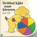 Dribbel - Dribbel kijkt naar kleuren - Eric Hill