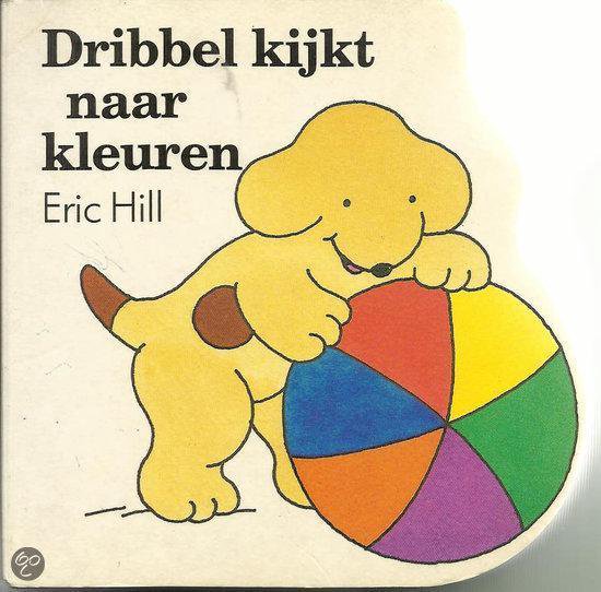 Dribbel - Dribbel kijkt naar kleuren - Eric Hill