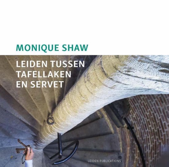 Leiden tussen tafellaken en servet - Monique Shaw