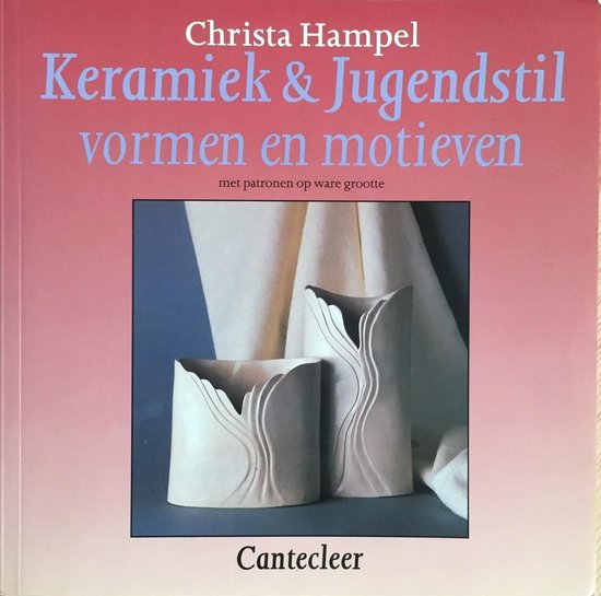 Keramiek & Jugendstil vormen en motieven - Christa Hampel