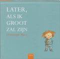 Later Als Ik Groot Zal Zijn - Dominique Maes