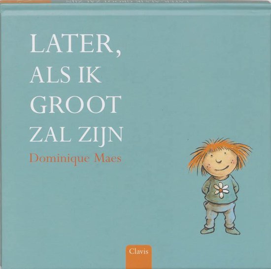 Later Als Ik Groot Zal Zijn - Dominique Maes