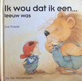 Ik wou dat ik een leeuw was - Eve Tharlet