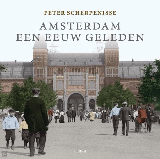 Amsterdam Een Eeuw Geleden - P. Scherpenisse
